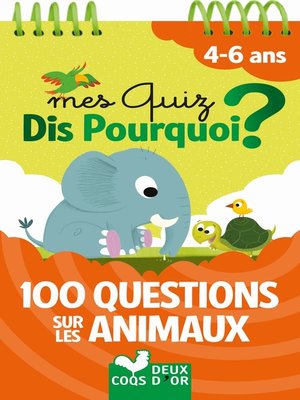 cover image of Mes quiz Dis Pourquoi ? 100 questions sur les animaux